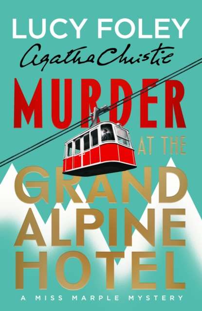 Murder at the Grand Alpine Hotel : The New Miss Marple Novel - Signed & Sprayed Edge First Edition - The Cleeve Bookshop