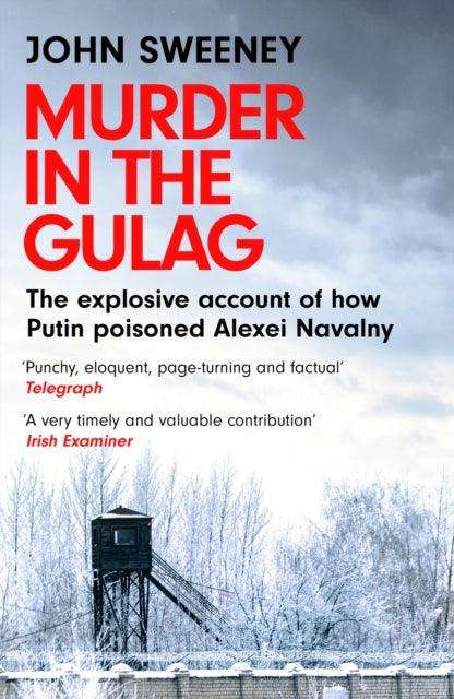 Murder in the Gulag : The explosive account of how Putin poisoned Alexei Navalny - The Cleeve Bookshop