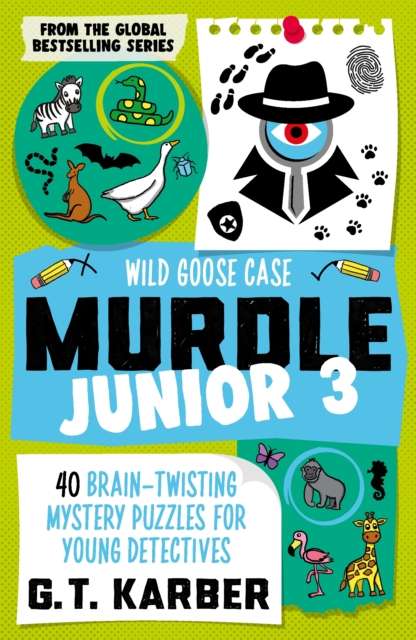 Murdle Junior 3: Wild Goose Case : 40 Brain-Twisting Mystery Puzzles for Young Detectives - The Cleeve Bookshop