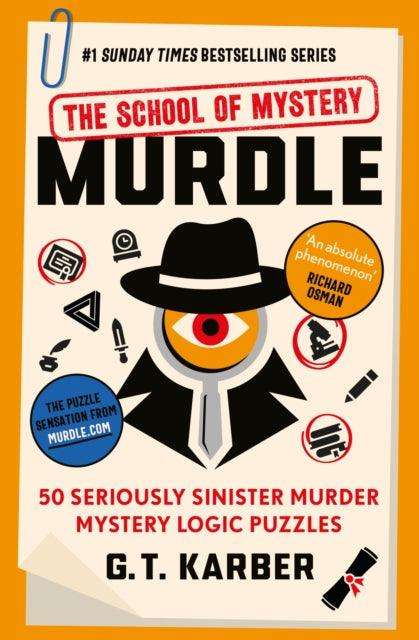 Murdle: The School of Mystery: THE SUNDAY TIMES BESTSELLING SERIES : 50 Seriously Sinister Murder Mystery Logic Puzzles - The Cleeve Bookshop