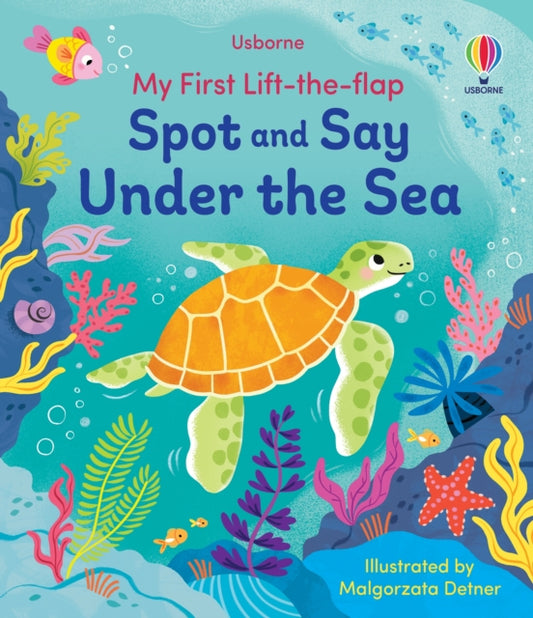 My First Lift-the-Flap Spot and Say Under the Sea - The Cleeve Bookshop