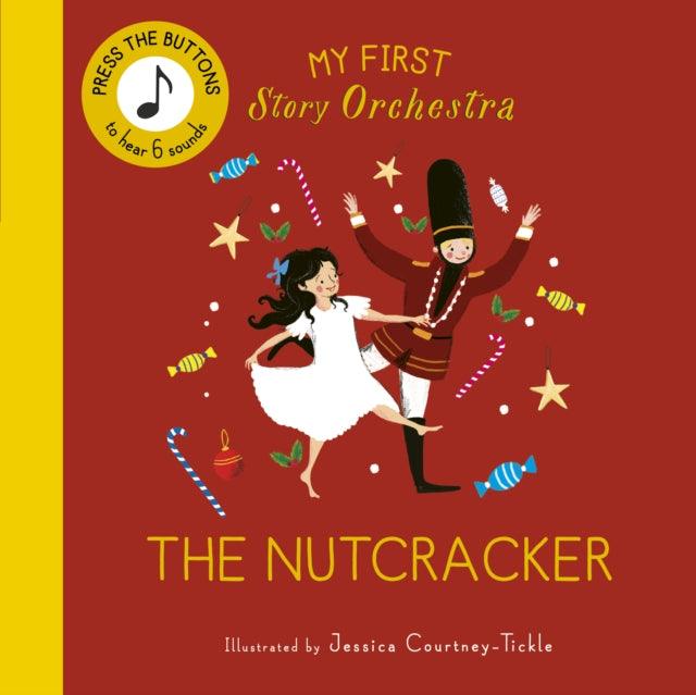 My First Story Orchestra: The Nutcracker : Press the buttons to hear 6 sounds - The Cleeve Bookshop