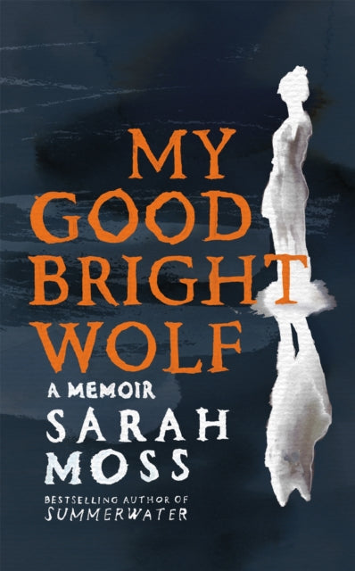 My Good Bright Wolf : A Memoir - The Cleeve Bookshop