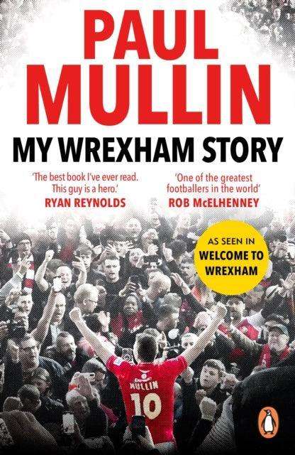My Wrexham Story : The Inspirational Autobiography From The Beloved Football Hero - The Cleeve Bookshop