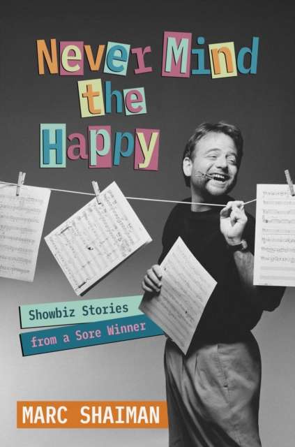 Never Mind the Happy : Showbiz Stories from a Sore Winner - The Cleeve Bookshop