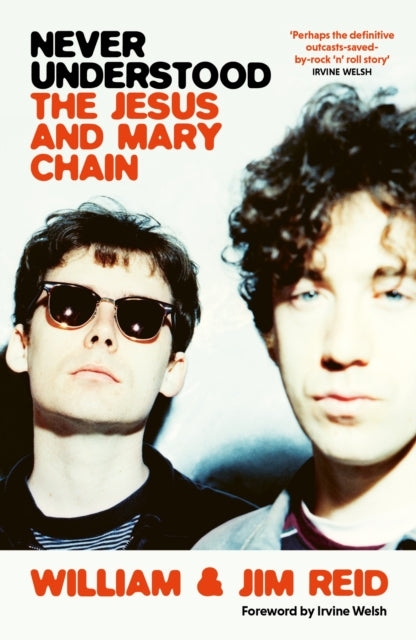 Never Understood : The Jesus and Mary Chain - The Cleeve Bookshop