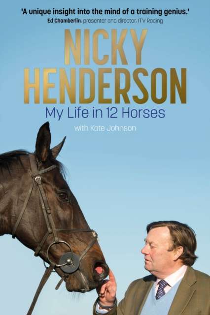 Nicky Henderson : My Life in 12 horses - The Cleeve Bookshop