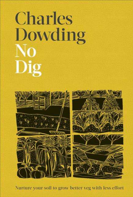 No Dig : Nurture Your Soil to Grow Better Veg with Less Effort - The Cleeve Bookshop