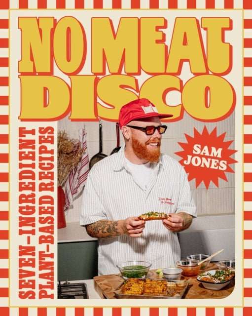 No Meat Disco : Seven-Ingredient Plant-Based Recipes - The Cleeve Bookshop
