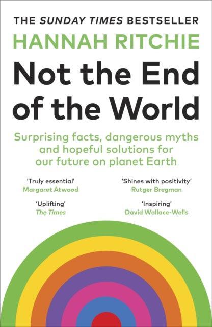 Not the End of the World : Surprising facts, dangerous myths and hopeful solutions for our future on planet Earth - The Cleeve Bookshop