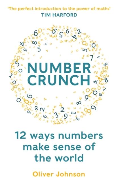 Numbercrunch : 12 Ways Numbers Make Sense of the World - 9781788708371