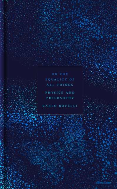 On the Equality of All Things : Physics and Philosophy - Signed First Edition - The Cleeve Bookshop