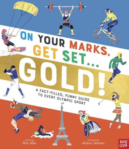 On Your Marks, Get Set, Gold! : A Fact-Filled, Funny Guide to Every Olympic Sport - 9781805130727