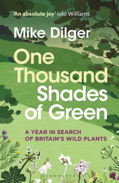 One Thousand Shades of Green : A Year in Search of Britain's Wild Plants - The Cleeve Bookshop