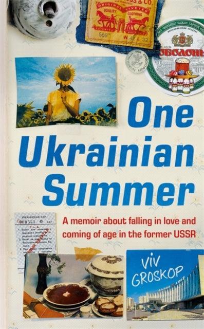 One Ukrainian Summer : A memoir about falling in love and coming of age in the former USSR - The Cleeve Bookshop