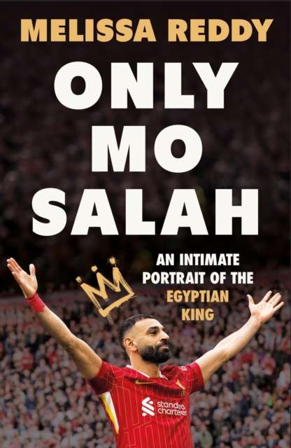 Only Mo Salah : An Intimate Portrait of the Egyptian King - Signed First Edition - The Cleeve Bookshop