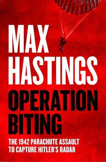Operation Biting : The 1942 Parachute Assault to Capture Hitler’s Radar - The Cleeve Bookshop