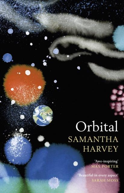 Orbital : â€˜Awe-inspiringâ€™ Max Porter - 9781787334342