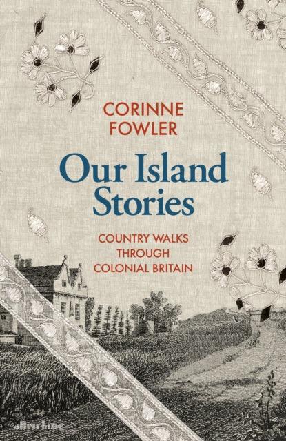 Our Island Stories : Country Walks through Colonial Britain - The Cleeve Bookshop