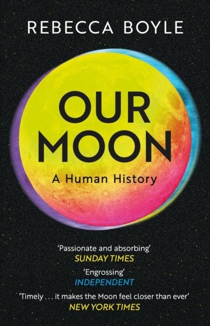 Our Moon : A Human History - The Cleeve Bookshop