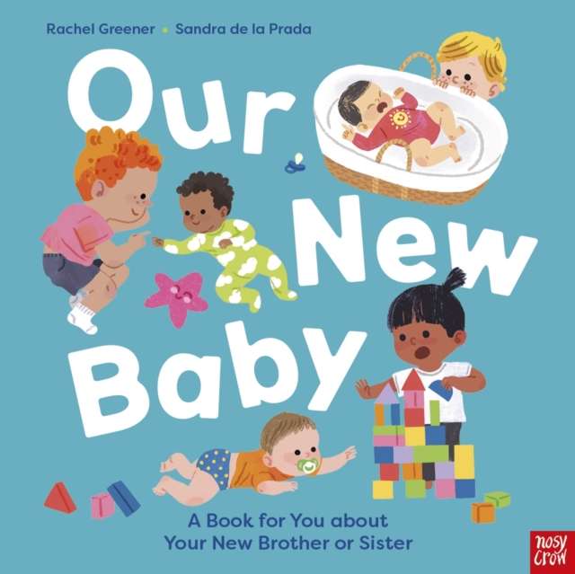 Our New Baby : A Book for You about Your New Brother or Sister - The Cleeve Bookshop