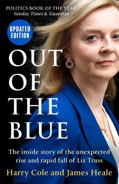 Out of the Blue : The Inside Story of the Unexpected Rise and Rapid Fall of Liz Truss - The Cleeve Bookshop