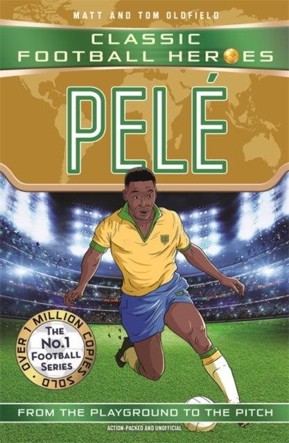 Pele (Classic Football Heroes - The No.1 football series): Collect them all! - The Cleeve Bookshop