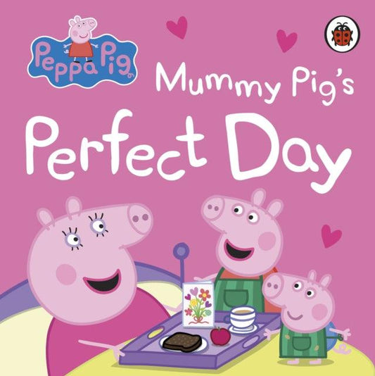 Peppa Pig: Mummy Pig’s Perfect Day - The Cleeve Bookshop