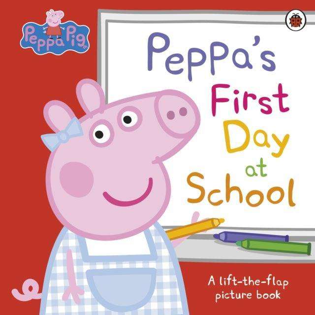 Peppa Pig: Peppa’s First Day at School : A Lift-the-Flap Picture Book - The Cleeve Bookshop