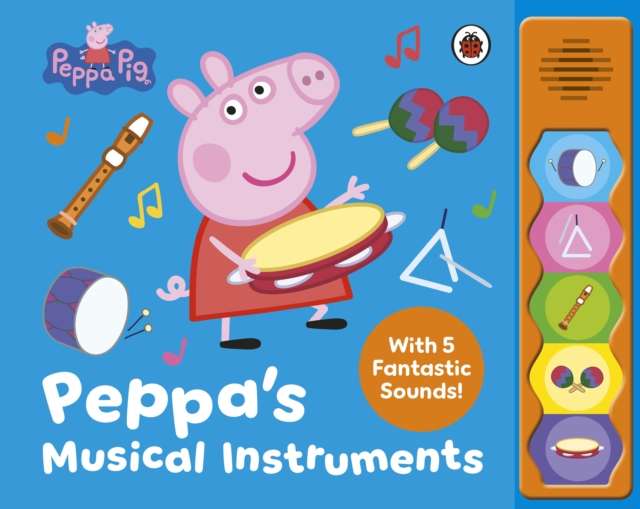 Peppa Pig: Peppa’s Musical Instruments - The Cleeve Bookshop