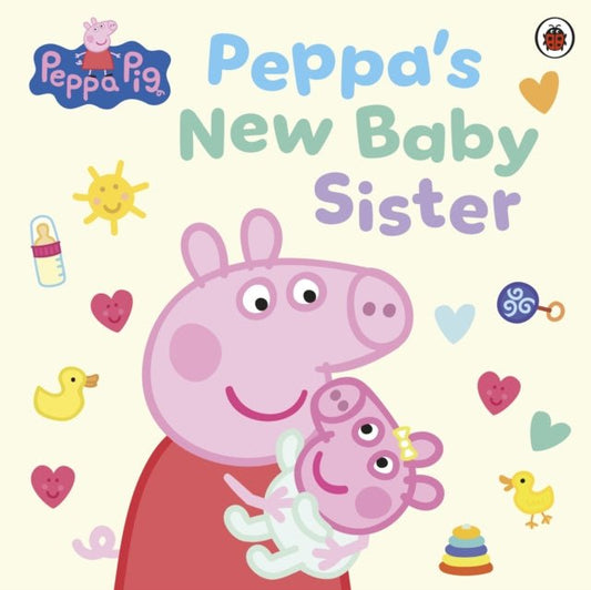 Peppa Pig: Peppa's New Baby Sister - The Cleeve Bookshop