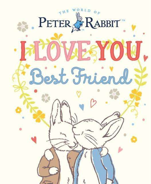 Peter Rabbit I Love You Best Friend - The Cleeve Bookshop