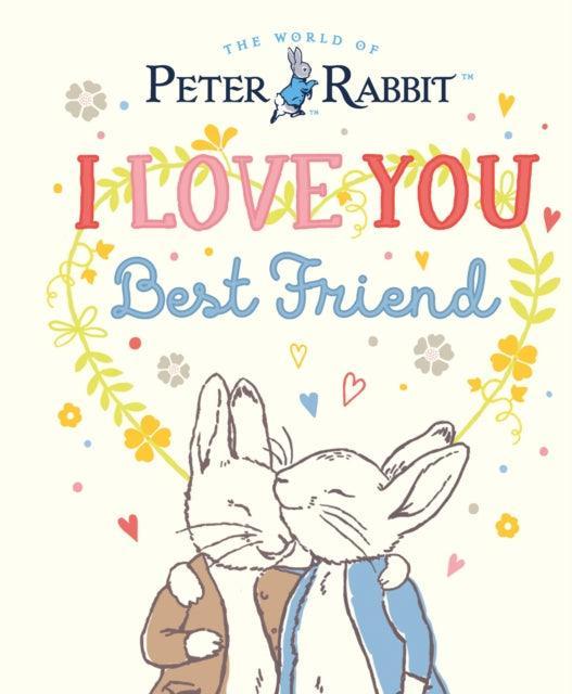 Peter Rabbit I Love You Best Friend - The Cleeve Bookshop