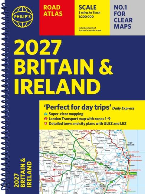 Philip’s 2027 Road Atlas Britain & Ireland: Spiral A4 edition : 'Perfect for Day Trips' - The Cleeve Bookshop
