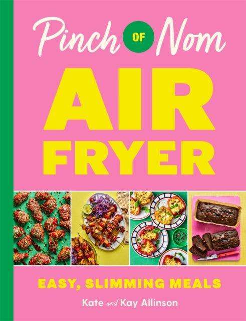 Pinch of Nom Air Fryer: Easy, Slimming Meals - The Cleeve Bookshop