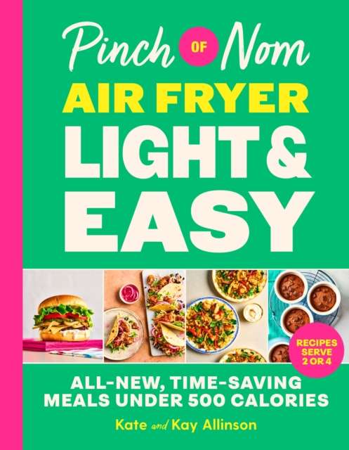 Pinch of Nom Air Fryer Light & Easy : All-New, Time-Saving Meals Under 500 Calories - The Cleeve Bookshop