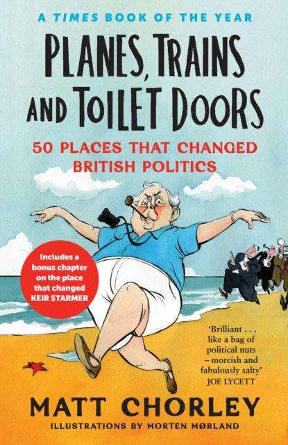 Planes, Trains and Toilet Doors : 50 Places That Changed British Politics - The Cleeve Bookshop