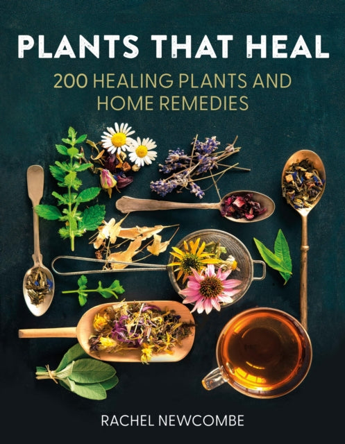 Plants That Heal : 200 Healing Plants and Home Remedies - The Cleeve Bookshop