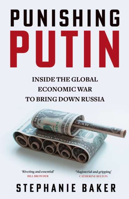 Punishing Putin : Inside the Global Economic War to Bring Down Russia - The Cleeve Bookshop