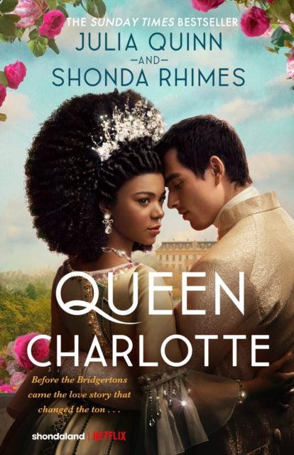 Queen Charlotte: Before the Bridgertons came the love story that changed the ton... - The Cleeve Bookshop