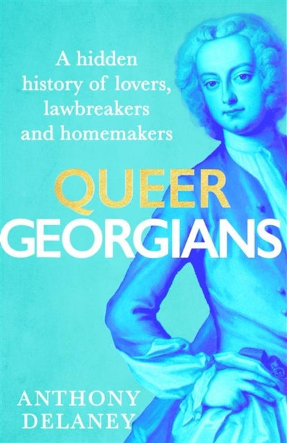 Queer Georgians : A hidden history of lovers, lawbreakers and homemakers - Signed First Edition - The Cleeve Bookshop