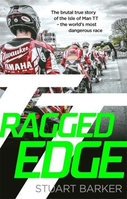 Ragged Edge : The brutal true story of the Isle of Man TT - the world's most dangerous race - The Cleeve Bookshop