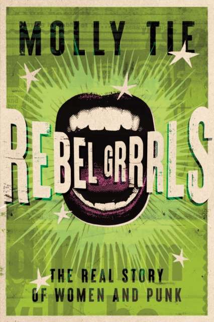 Rebel Grrrls : The Real Story of Women and Punk - Signed Bookplate First Edition - The Cleeve Bookshop