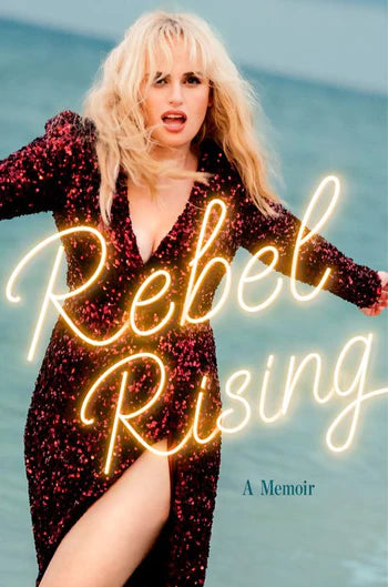 'Rebel Rising' by Rebel Wilson - Signed Edition - Pub. April 4th