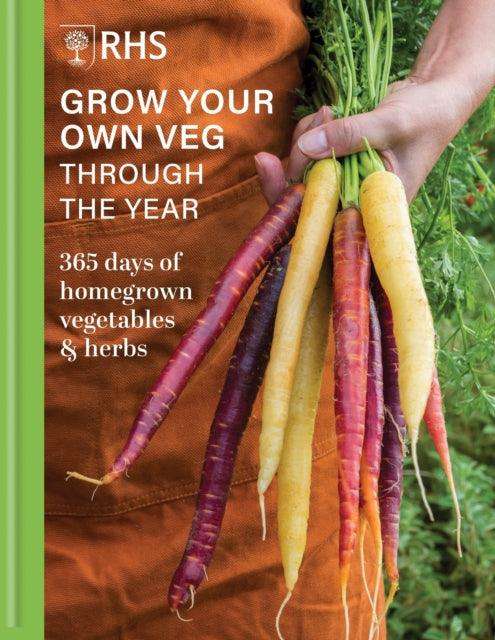 RHS Grow Your Own Veg Through the Year : 365 Days of Homegrown Vegetables & Herbs - The Cleeve Bookshop