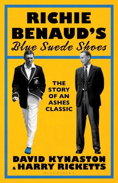 Richie Benaud’s Blue Suede Shoes : The Story of an Ashes Classic - 9781526670298