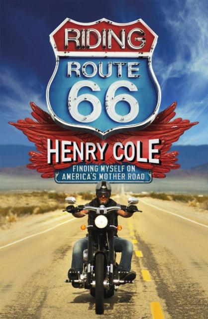 Riding Route 66 : Finding Myself on America’s Mother Road - Signed Edition - The Cleeve Bookshop