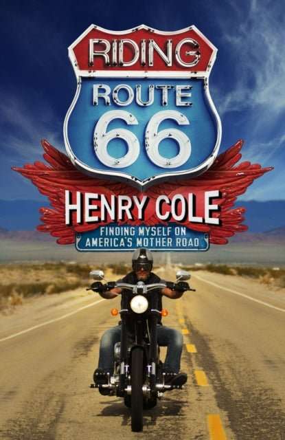 Riding Route 66 : Finding Myself on America’s Mother Road - The Cleeve Bookshop