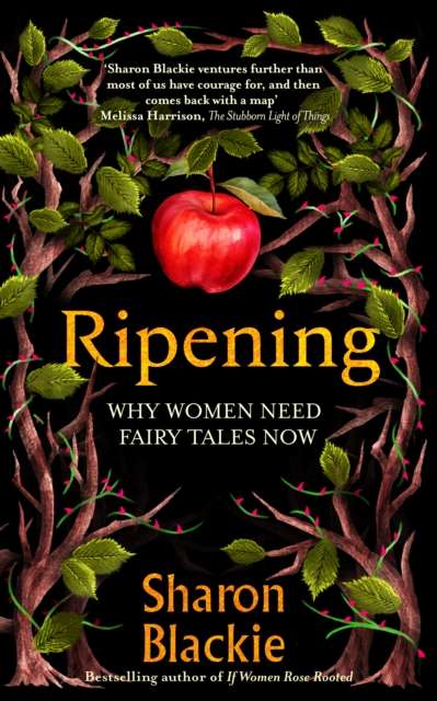 Ripening : Why Women Need Fairy Tales Now - Signed First Edition with Sprayed Edge - The Cleeve Bookshop