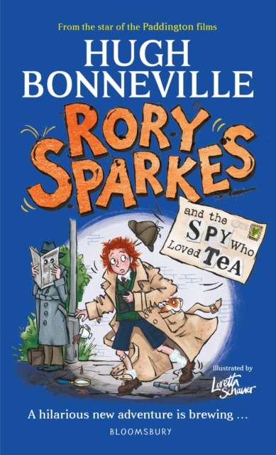 Rory Sparkes and the Spy Who Loved Tea : Discover the laugh-out-loud children’s book from from Paddington star, Hugh Bonneville - The Cleeve Bookshop